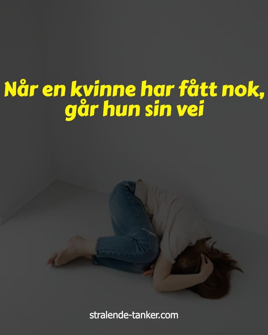 Når en kvinne har fått nok, går hun sin vei Når en kvinne har fått nok, går hun sin vei