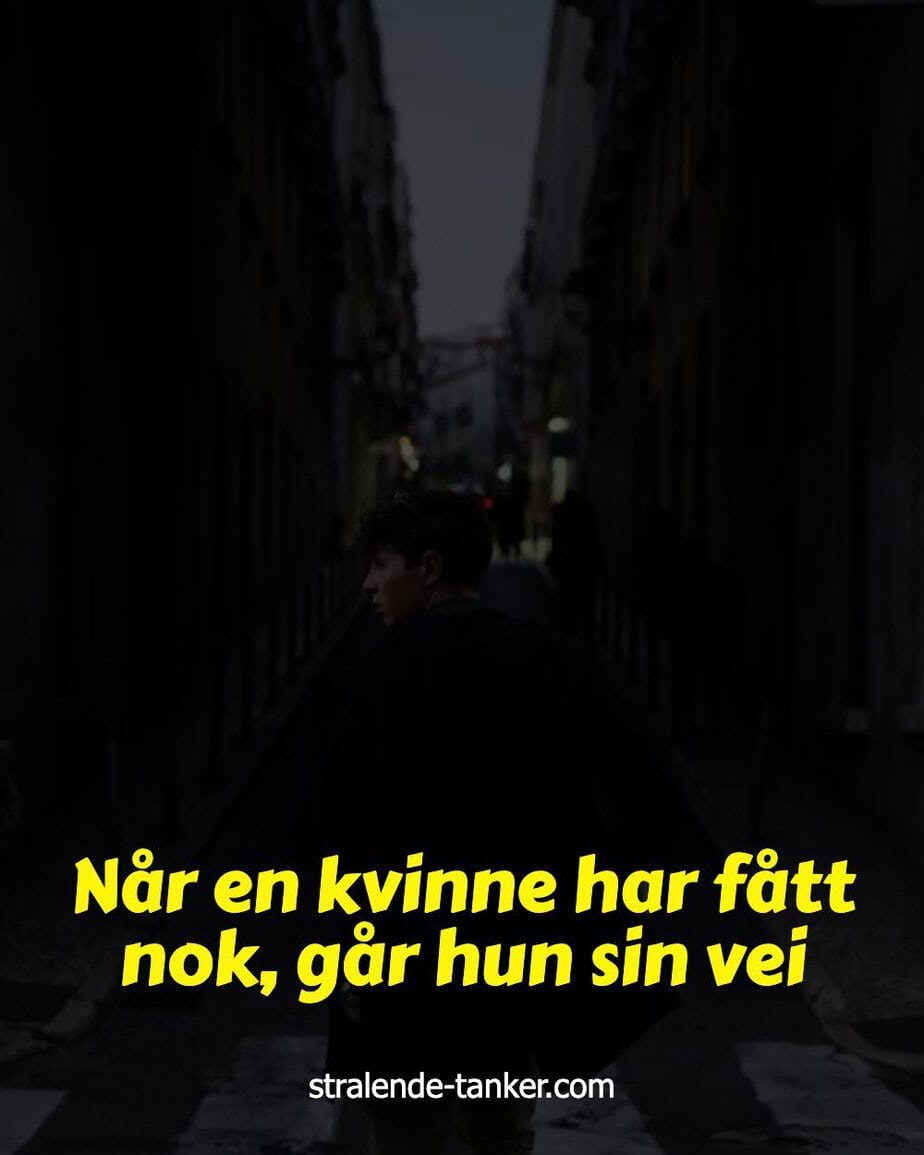 Når en kvinne har fått nok, går hun sin vei Når en kvinne har fått nok, går hun sin vei