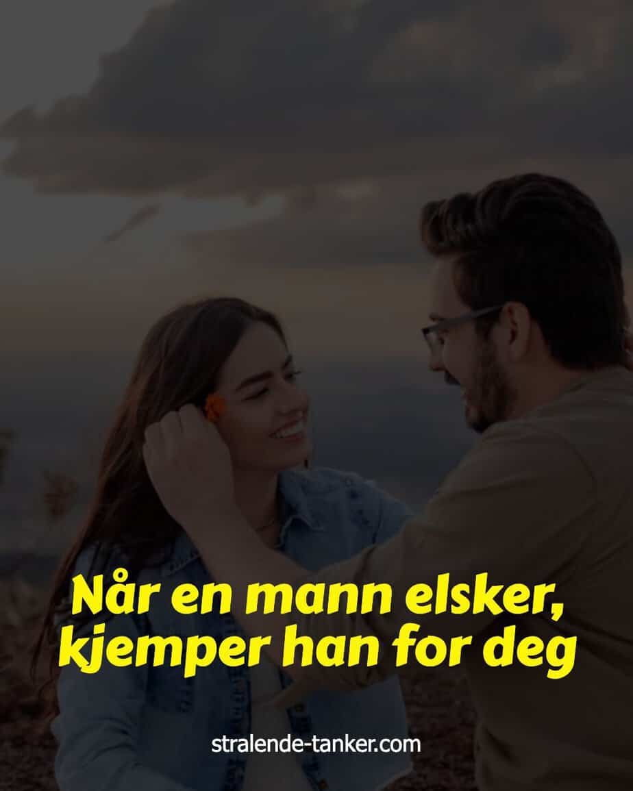 Når en mann elsker, kjemper han for deg Når en mann elsker, kjemper han for deg