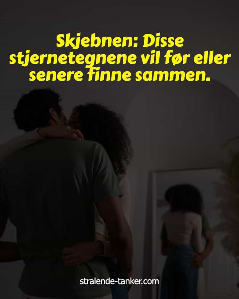 Skjebnen: Disse stjernetegnene vil før eller senere finne sammen. Skjebnen: Disse stjernetegnene vil før eller senere finne sammen.