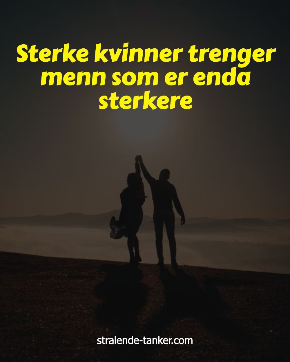 Sterke kvinner trenger menn som er enda sterkere