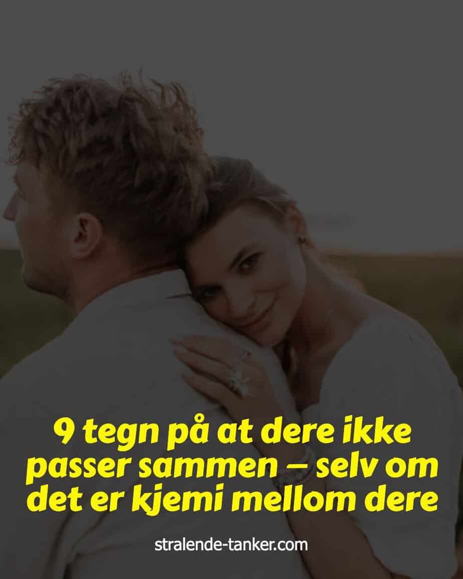 9 tegn på at dere ikke passer sammen — selv om det er kjemi mellom dere 9 tegn på at dere ikke passer sammen — selv om det er kjemi mellom dere