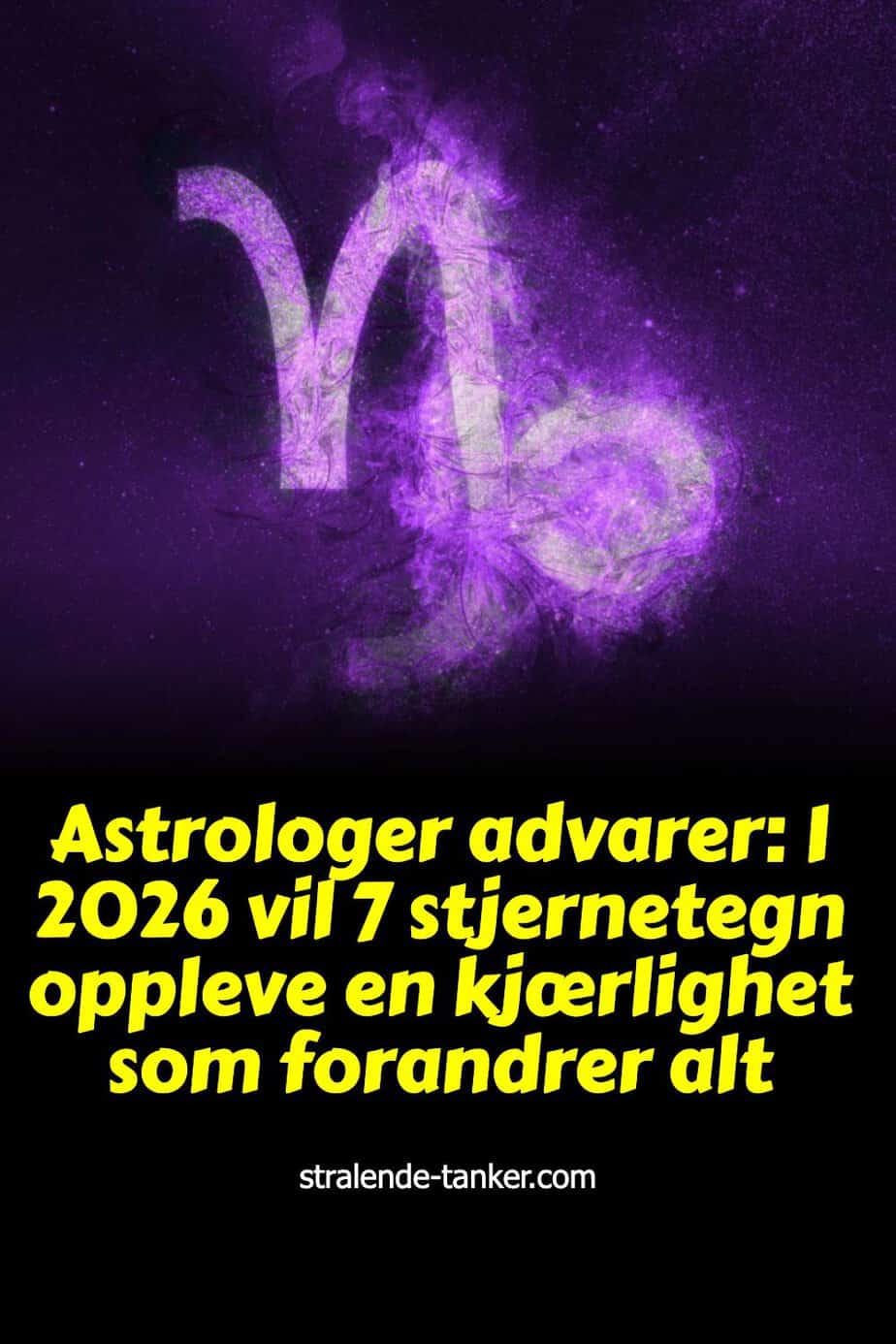 Astrologer advarer: I 2026 vil 7 stjernetegn oppleve en kjærlighet som forandrer alt Astrologer advarer: I 2026 vil 7 stjernetegn oppleve en kjærlighet som forandrer alt