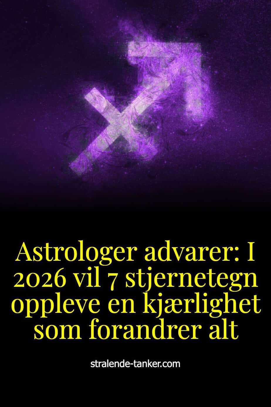 Astrologer advarer: I 2026 vil 7 stjernetegn oppleve en kjærlighet som forandrer alt Astrologer advarer: I 2026 vil 7 stjernetegn oppleve en kjærlighet som forandrer alt