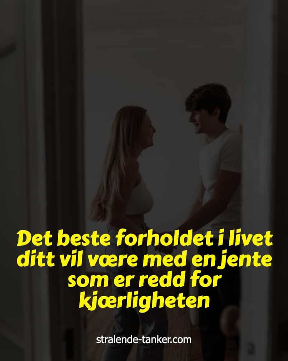 Det beste forholdet i livet ditt vil være med en jente som er redd for kjærligheten