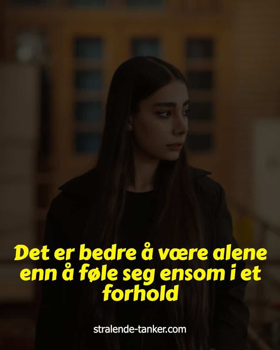 Det er bedre å være alene enn å føle seg ensom i et forhold Det er bedre å være alene enn å føle seg ensom i et forhold