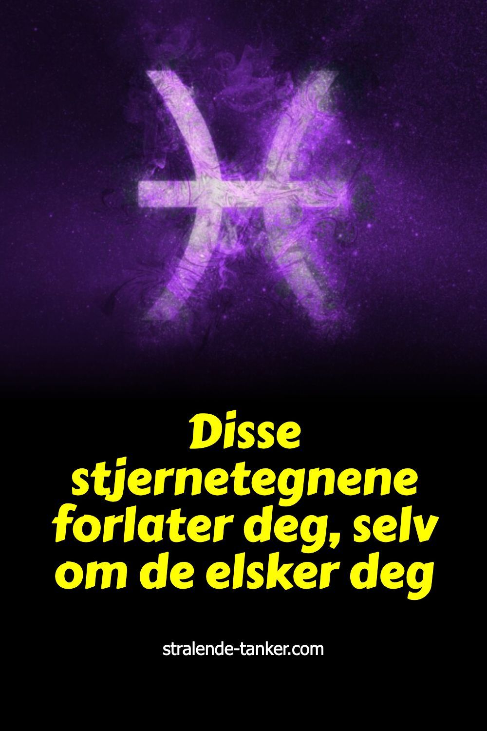 Disse stjernetegnene forlater deg, selv om de elsker deg Disse stjernetegnene forlater deg, selv om de elsker deg