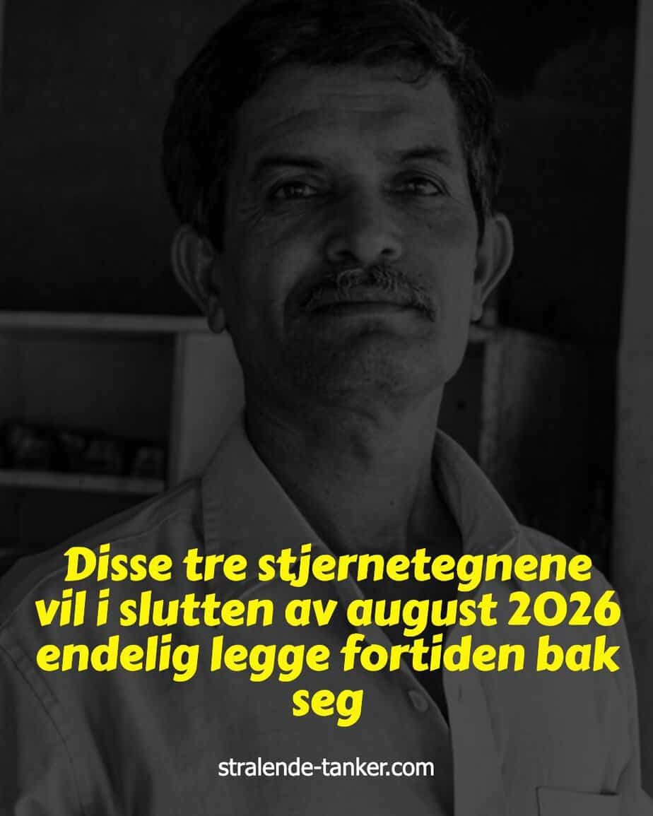 Disse tre stjernetegnene vil i slutten av august 2026 endelig legge fortiden bak seg Disse tre stjernetegnene vil i slutten av august 2026 endelig legge fortiden bak seg