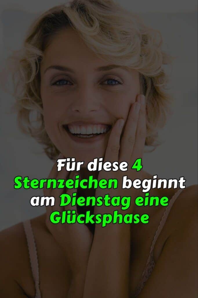 Für diese 4 Sternzeichen beginnt am Dienstag eine Glücksphase