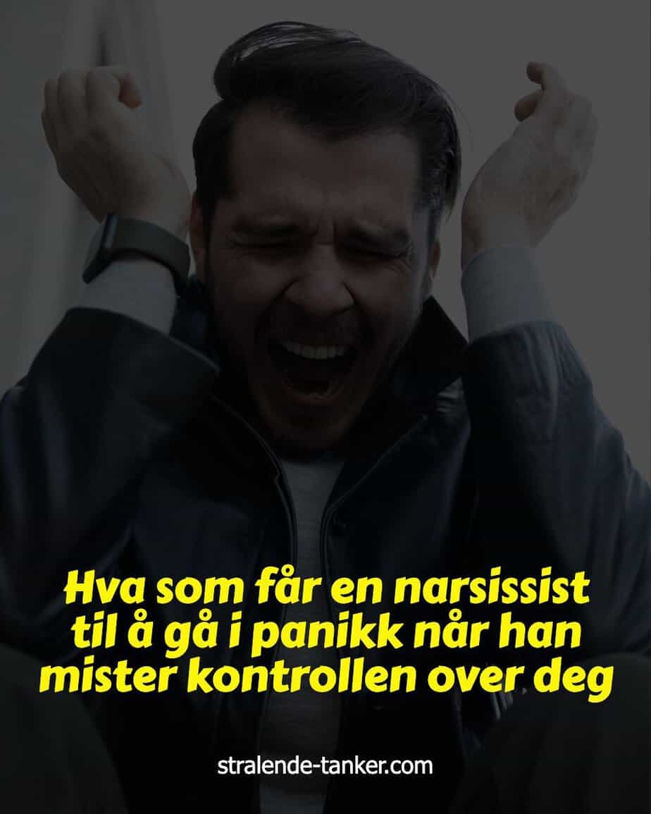 Hva som får en narsissist til å gå i panikk når han mister kontrollen over deg Hva som får en narsissist til å gå i panikk når han mister kontrollen over deg
