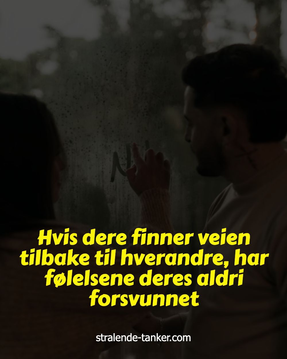 Hvis dere finner veien tilbake til hverandre, har følelsene deres aldri forsvunnet