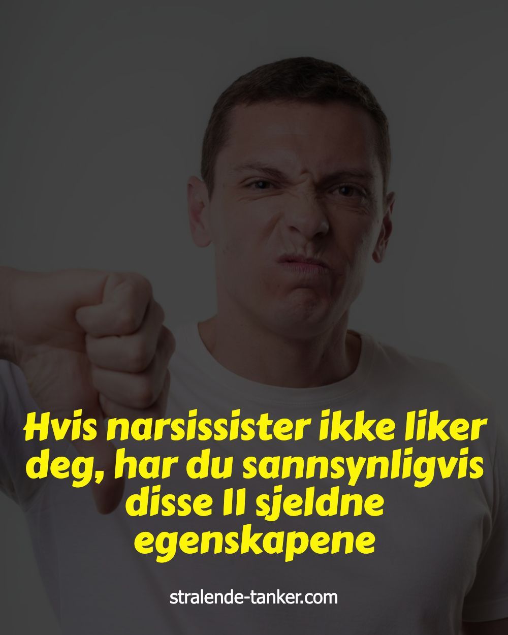Hvis narsissister ikke liker deg, har du sannsynligvis disse 11 sjeldne egenskapene