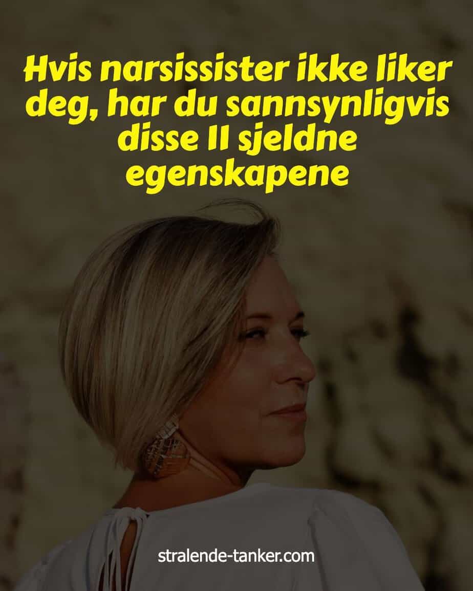Hvis narsissister ikke liker deg, har du sannsynligvis disse 11 sjeldne egenskapene Hvis narsissister ikke liker deg, har du sannsynligvis disse 11 sjeldne egenskapene