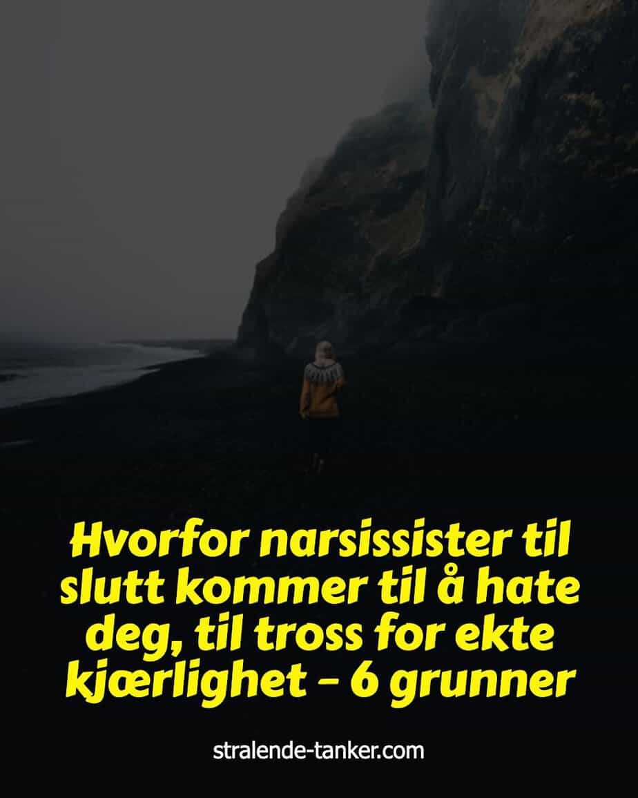 Hvorfor narsissister til slutt kommer til å hate deg, til tross for ekte kjærlighet – 6 grunner Hvorfor narsissister til slutt kommer til å hate deg, til tross for ekte kjærlighet – 6 grunner