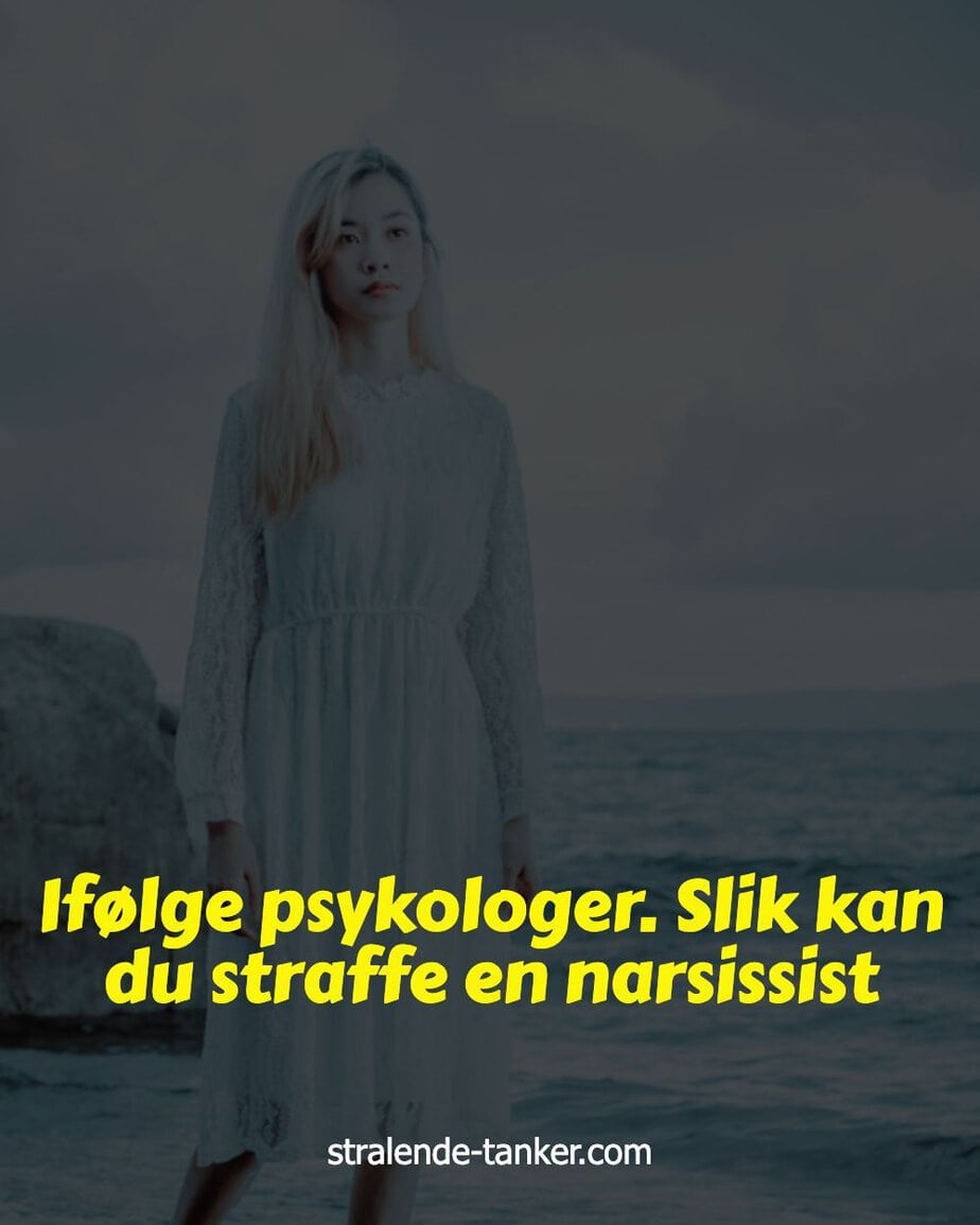 Ifølge psykologer. Slik kan du straffe en narsissist
