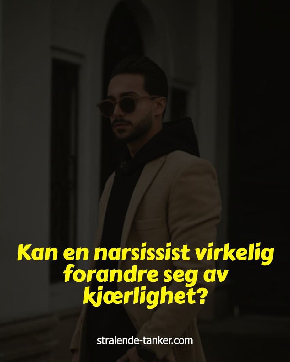 Kan en narsissist virkelig forandre seg av kjærlighet? Kan en narsissist virkelig forandre seg av kjærlighet?