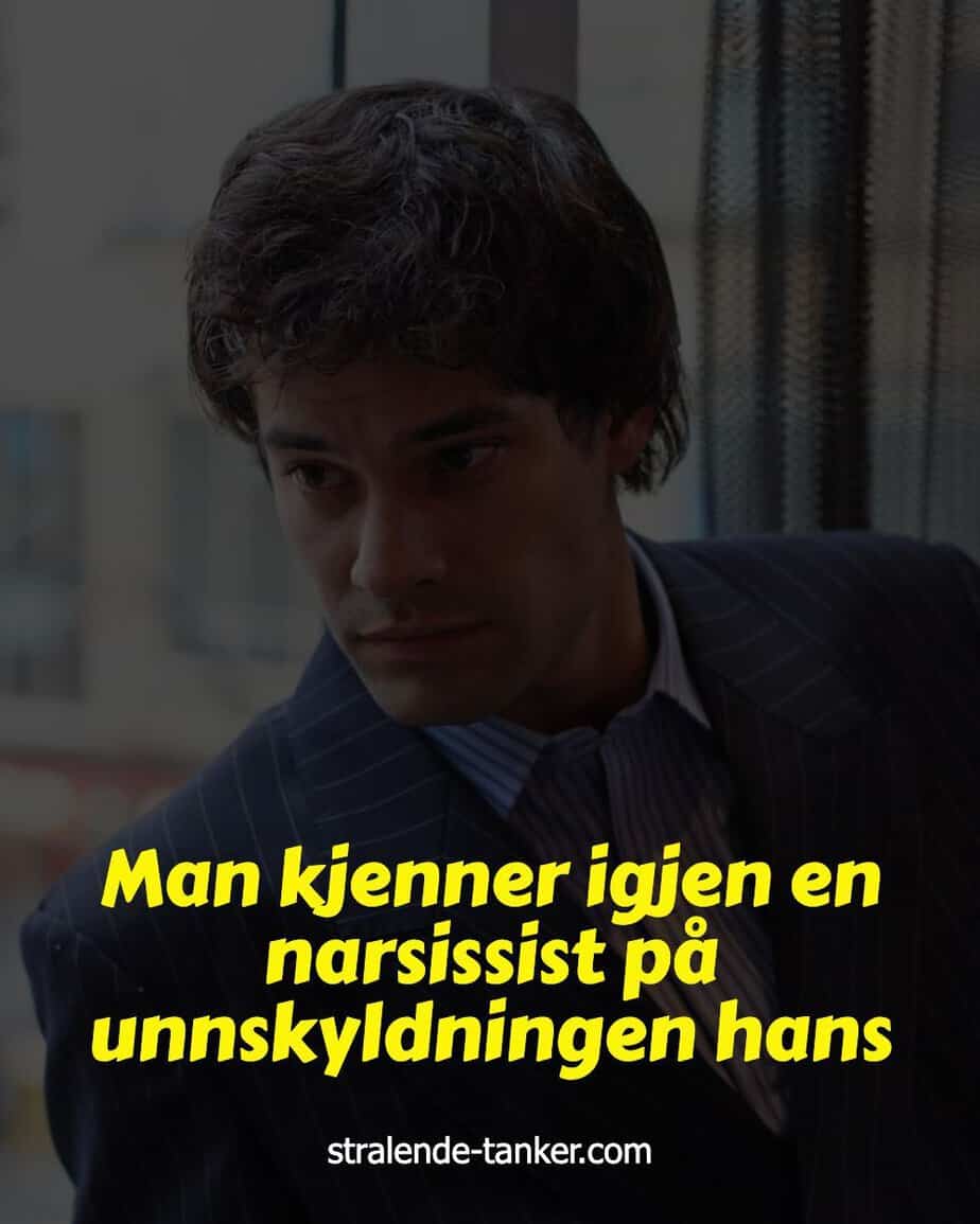 Man kjenner igjen en narsissist på unnskyldningen hans