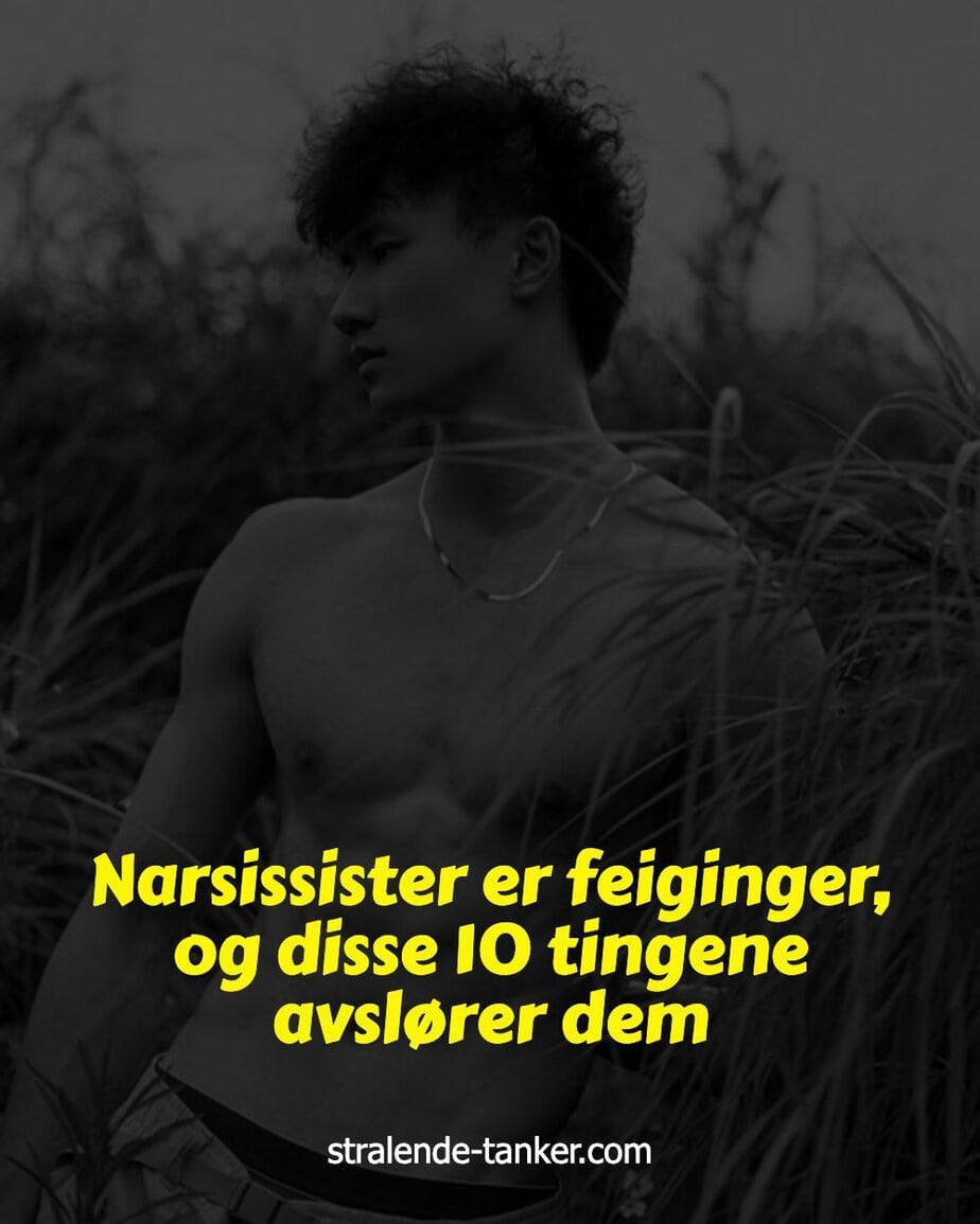 Narsissister er feiginger, og disse 10 tingene avslører dem Narsissister er feiginger, og disse 10 tingene avslører dem