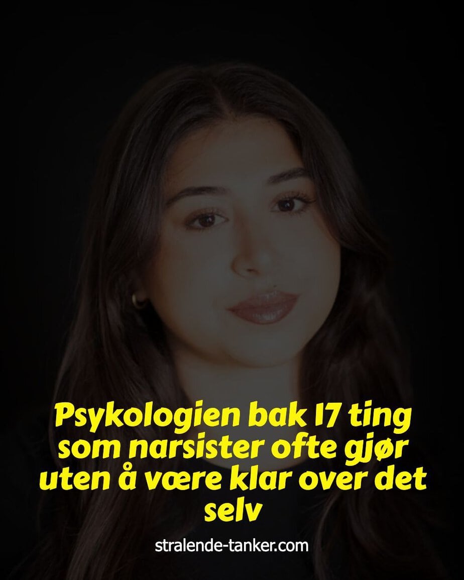 Psykologien bak 17 ting som narsister ofte gjør uten å være klar over det selv Psykologien bak 17 ting som narsister ofte gjør uten å være klar over det selv