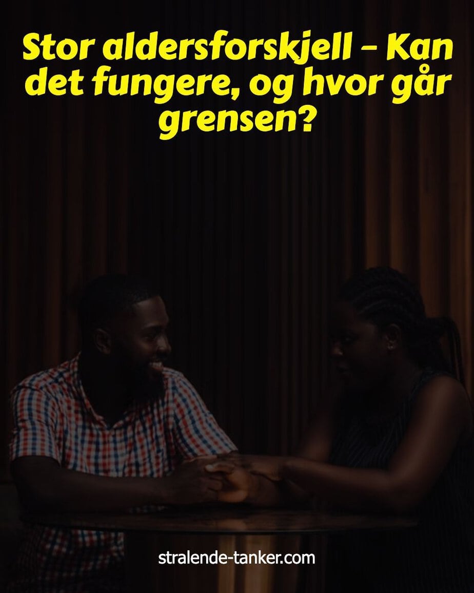 Stor aldersforskjell – Kan det fungere, og hvor går grensen? Stor aldersforskjell – Kan det fungere, og hvor går grensen?