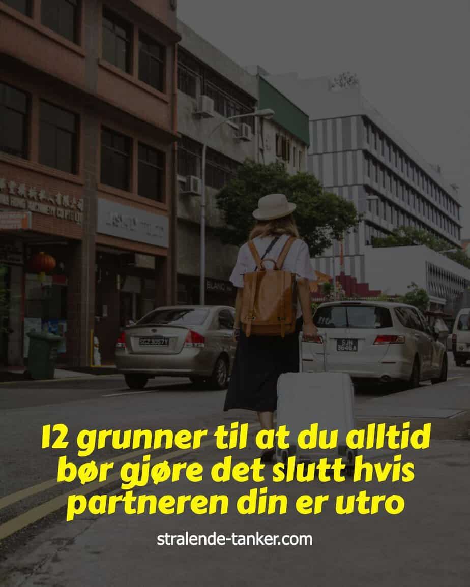 12 grunner til at du alltid bør gjøre det slutt hvis partneren din er utro