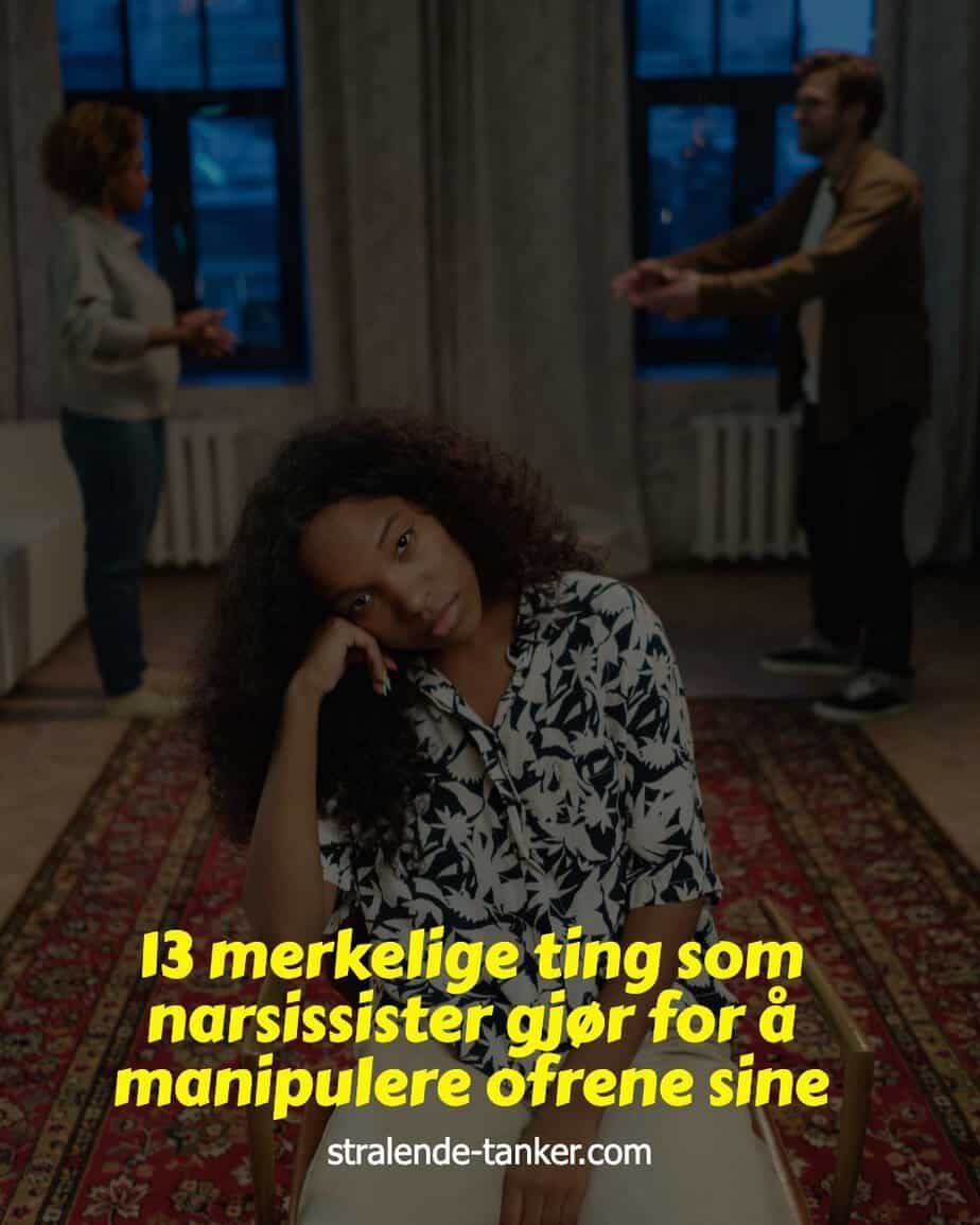 13 merkelige ting som narsissister gjør for å manipulere ofrene sine 13 merkelige ting som narsissister gjør for å manipulere ofrene sine