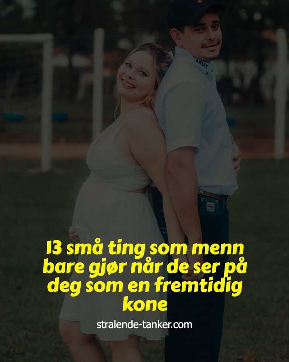 13 små ting som menn bare gjør når de ser på deg som en fremtidig kone 13 små ting som menn bare gjør når de ser på deg som en fremtidig kone