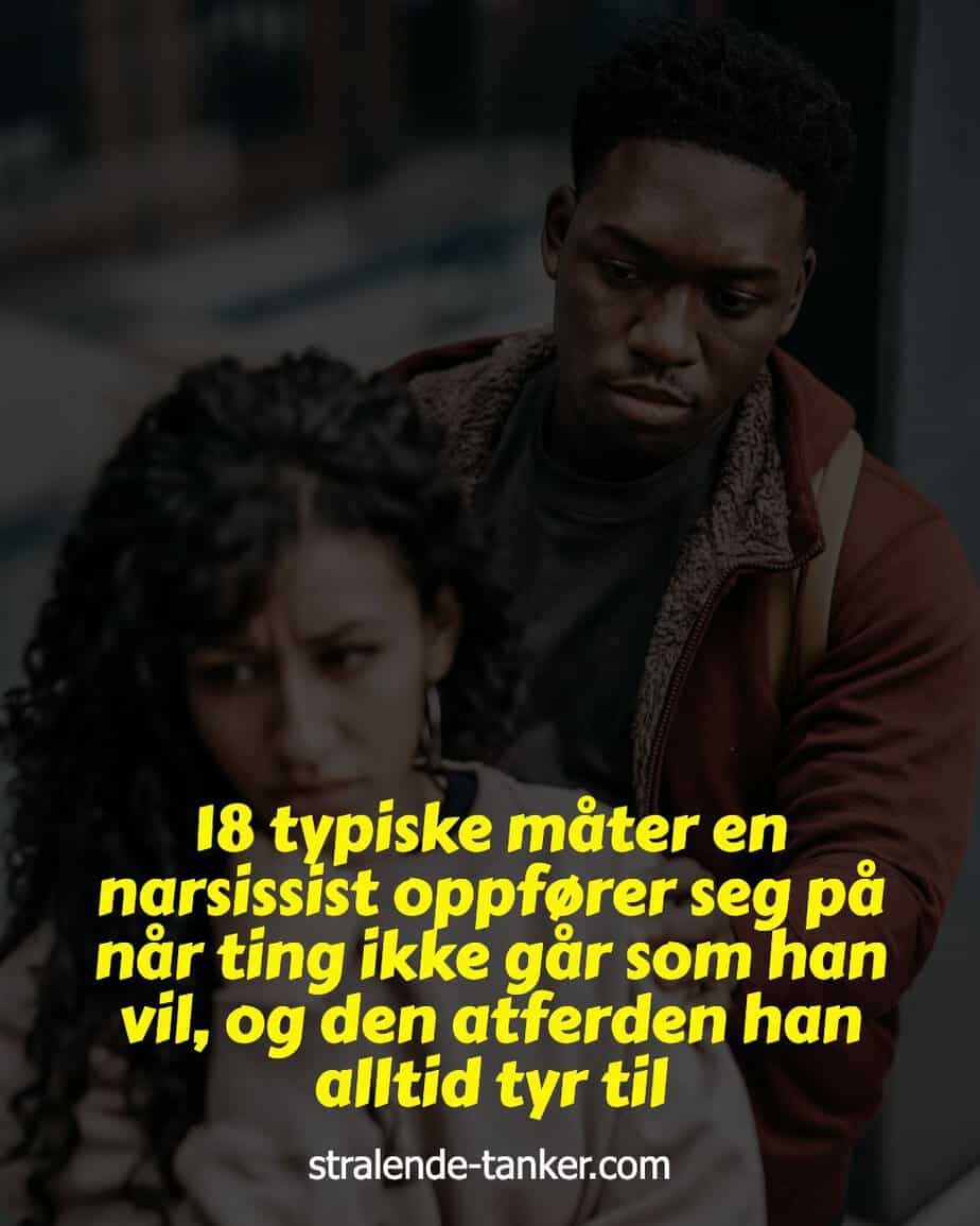 18 typiske måter en narsissist oppfører seg på når ting ikke går som han vil, og den atferden han alltid tyr til 18 typiske måter en narsissist oppfører seg på når ting ikke går som han vil, og den atferden han alltid tyr til