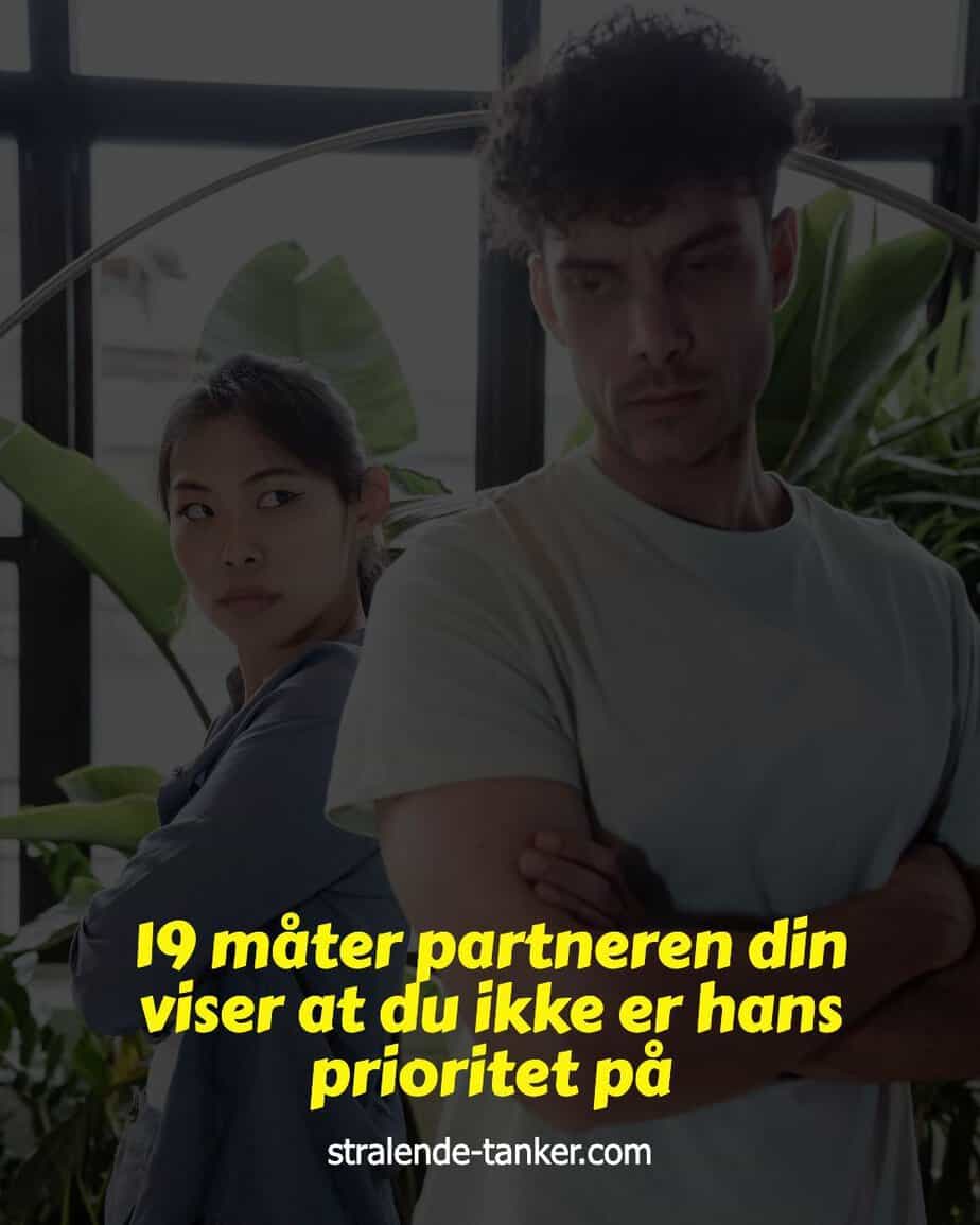 19 måter partneren din viser at du ikke er hans prioritet på