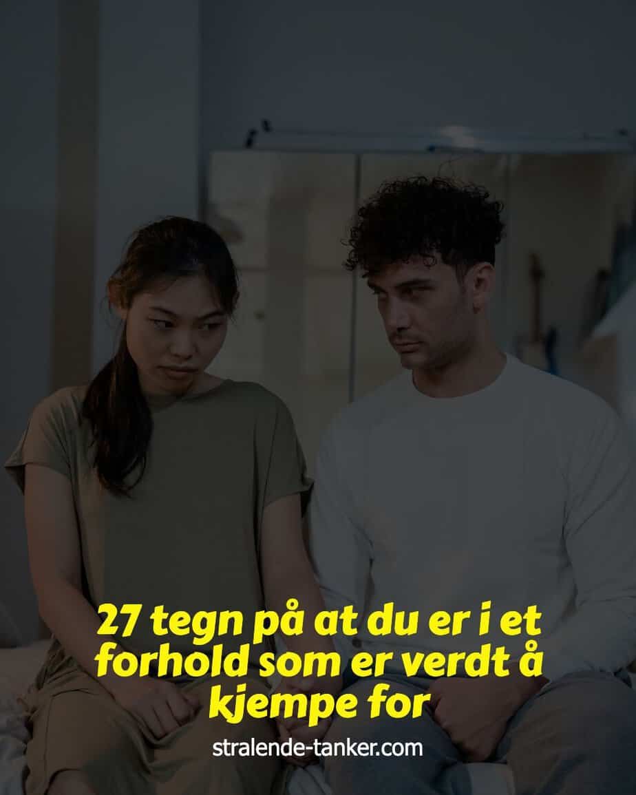 27 tegn på at du er i et forhold som er verdt å kjempe for 27 tegn på at du er i et forhold som er verdt å kjempe for
