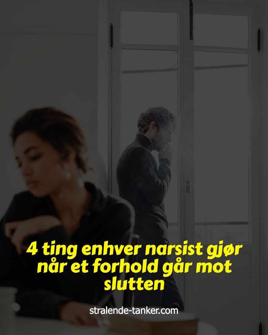 4 ting enhver narsist gjør når et forhold går mot slutten 4 ting enhver narsist gjør når et forhold går mot slutten