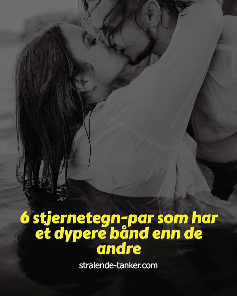 6 stjernetegn-par som har et dypere bånd enn de andre 6 stjernetegn-par som har et dypere bånd enn de andre