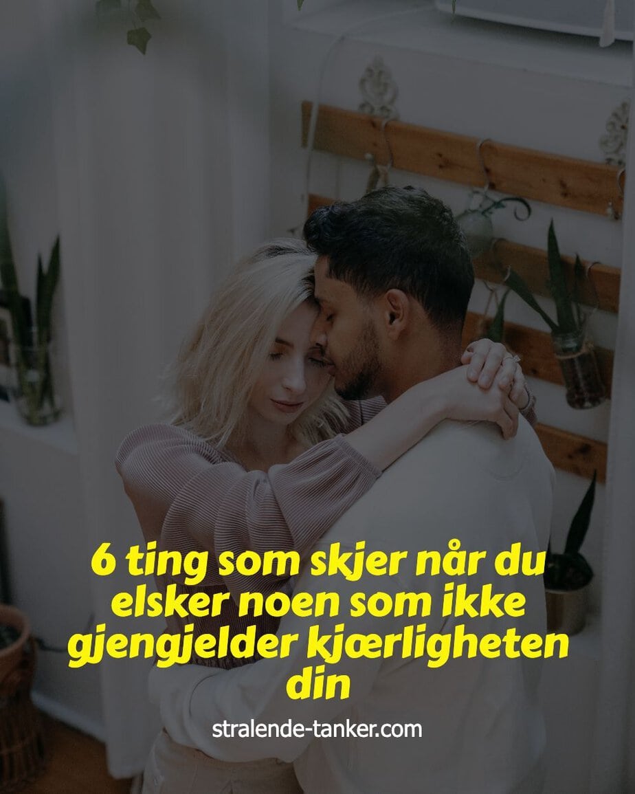 6 ting som skjer når du elsker noen som ikke gjengjelder kjærligheten din 6 ting som skjer når du elsker noen som ikke gjengjelder kjærligheten din