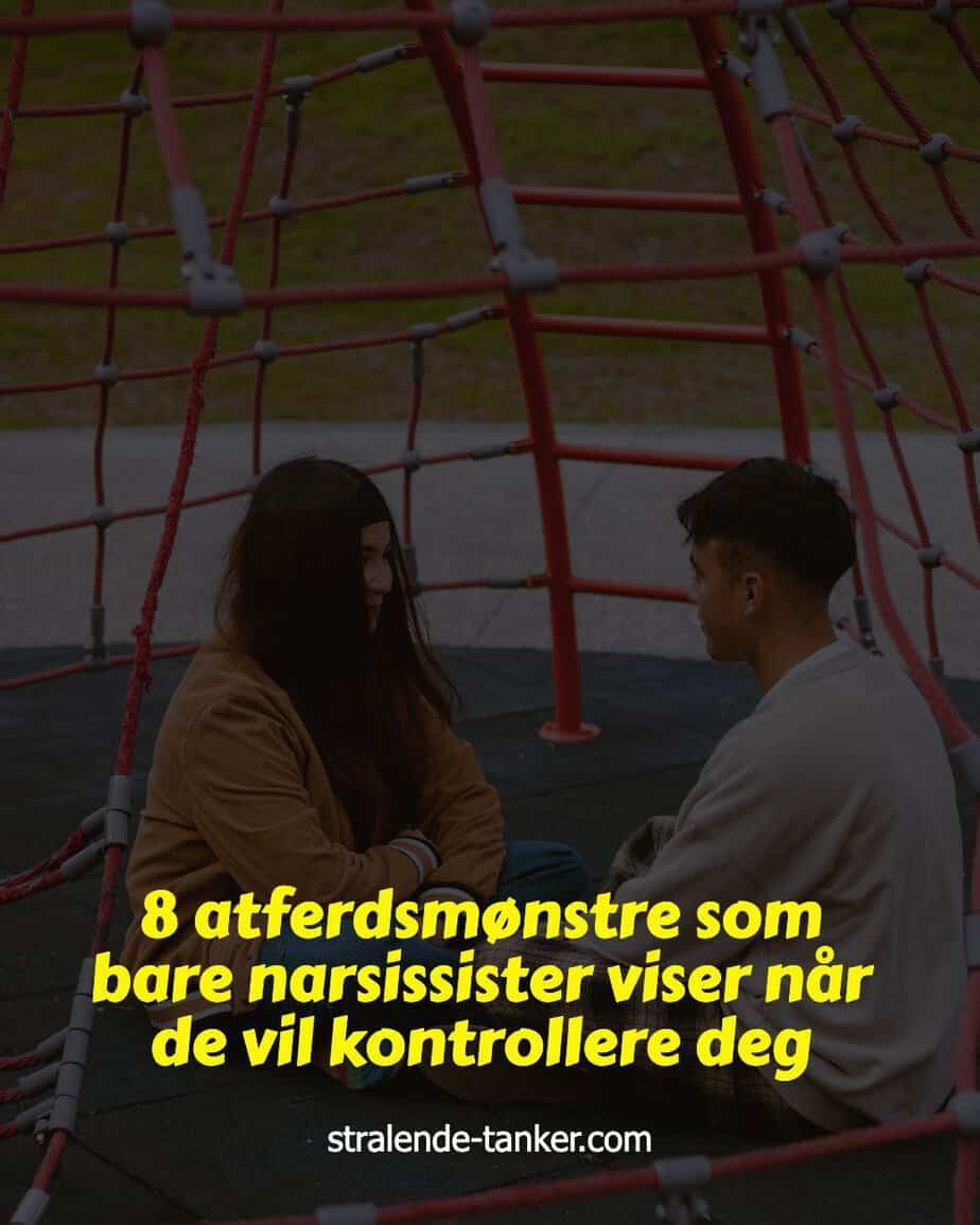 8 atferdsmønstre som bare narsissister viser når de vil kontrollere deg 8 atferdsmønstre som bare narsissister viser når de vil kontrollere deg
