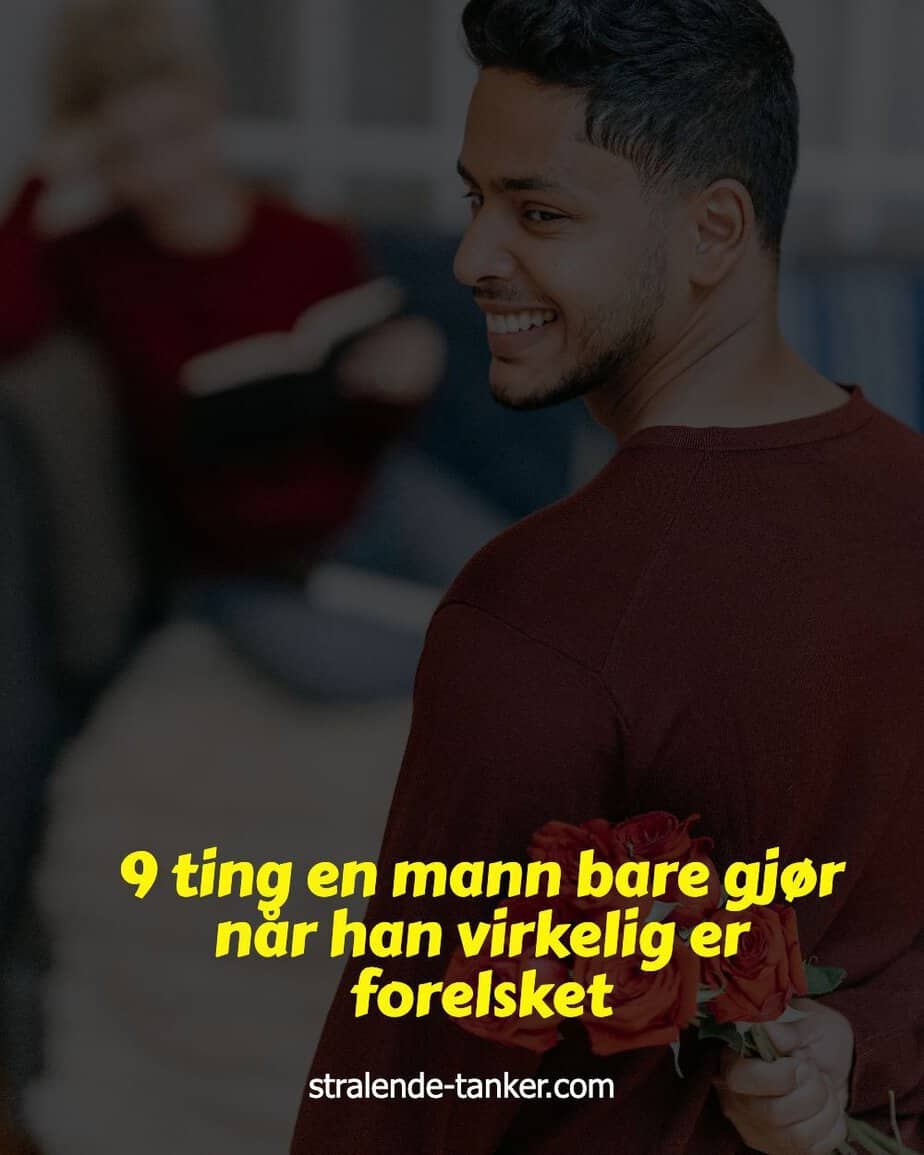 9 ting en mann bare gjør når han virkelig er forelsket 9 ting en mann bare gjør når han virkelig er forelsket