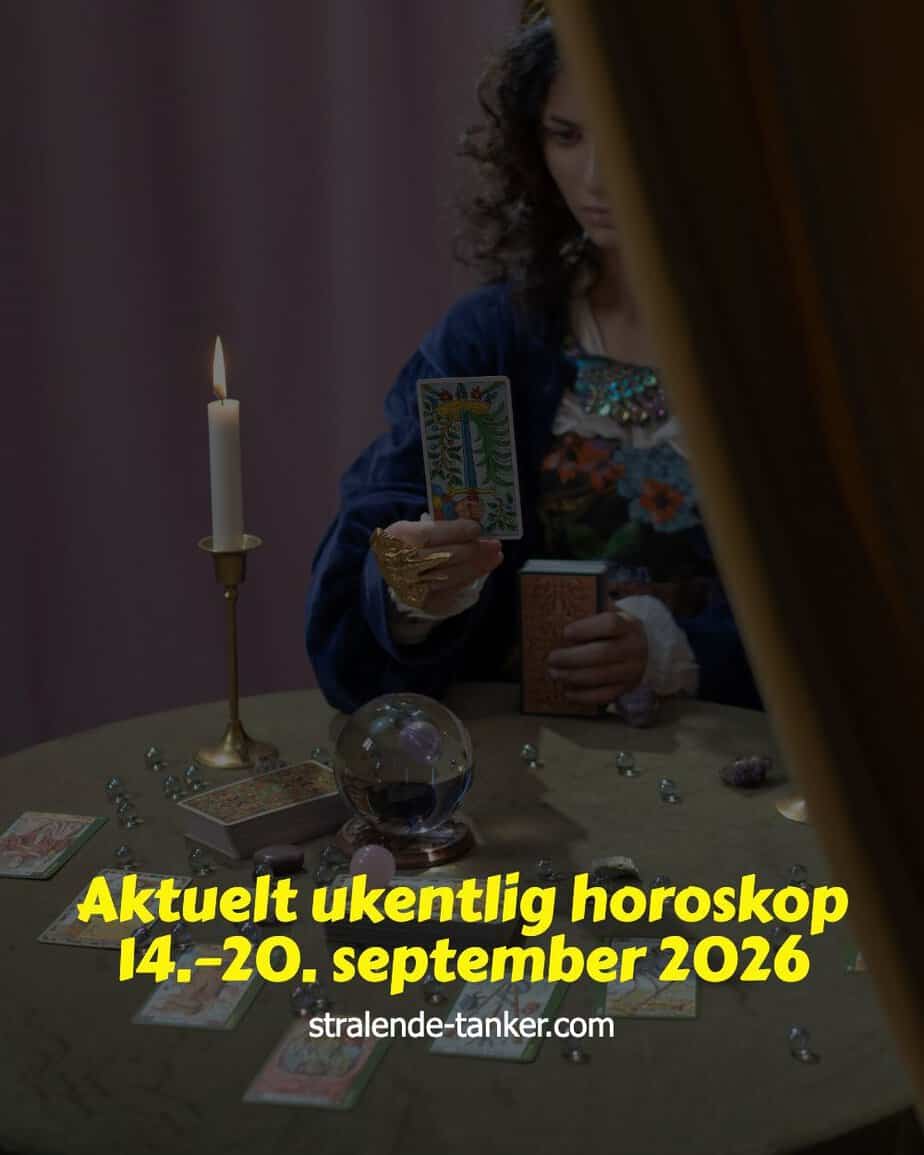 Aktuelt ukentlig horoskop 14.–20. september 2026 Aktuelt ukentlig horoskop 14.–20. september 2026