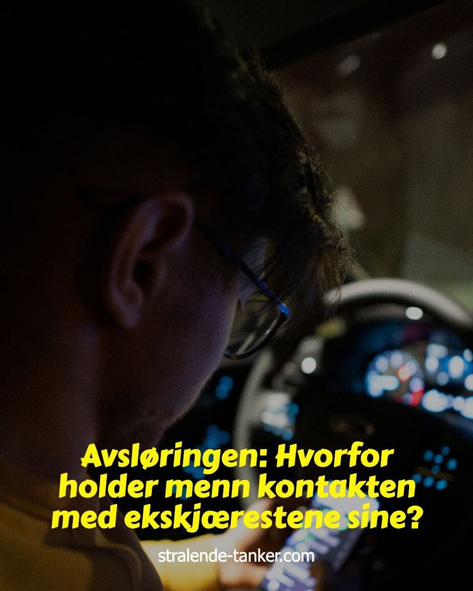 Avsløringen: Hvorfor holder menn kontakten med ekskjærestene sine? Avsløringen: Hvorfor holder menn kontakten med ekskjærestene sine?