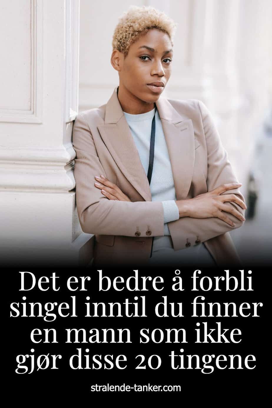 Det er bedre å forbli singel inntil du finner en mann som ikke gjør disse 20 tingene