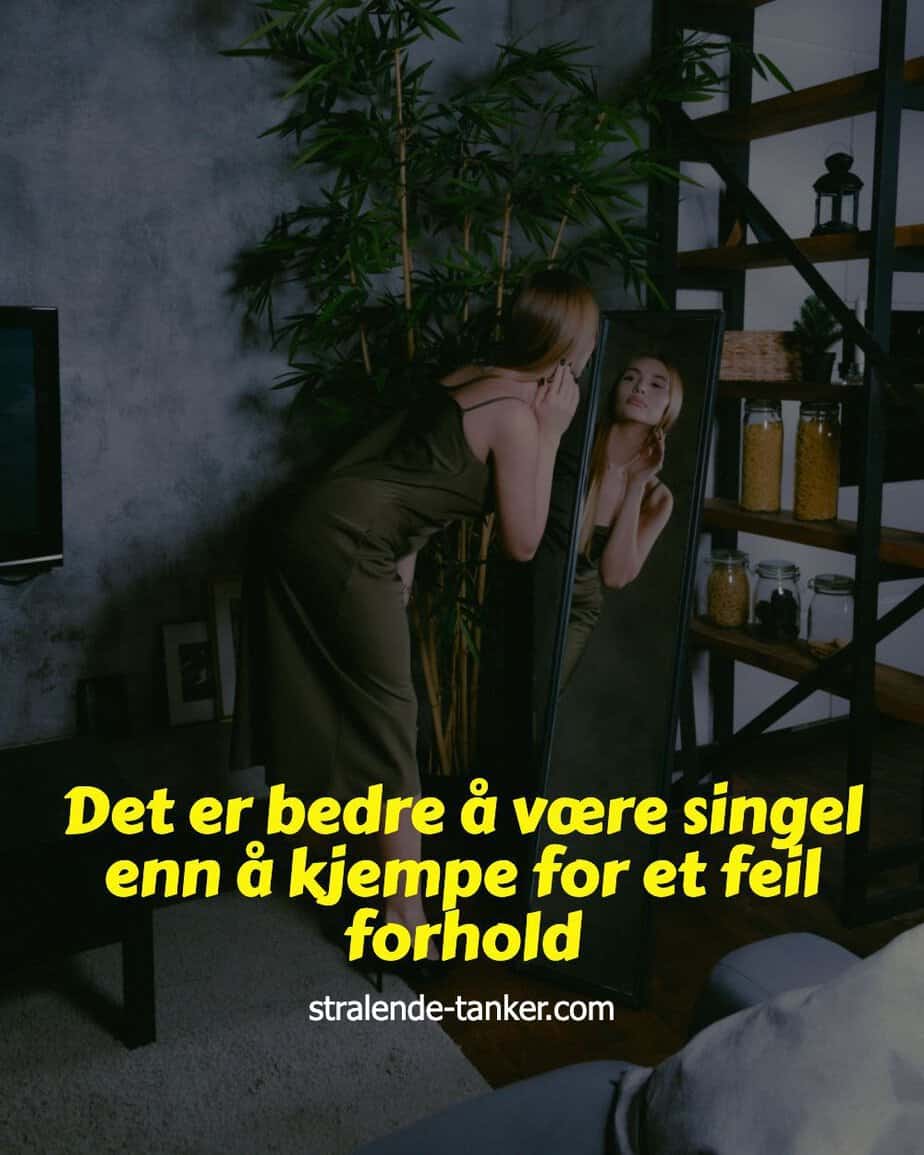 Det er bedre å være singel enn å kjempe for et feil forhold Det er bedre å være singel enn å kjempe for et feil forhold