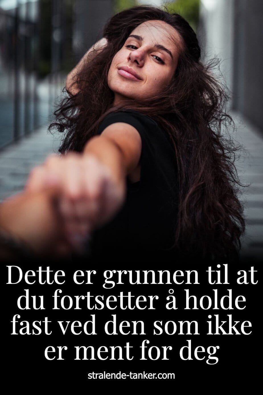 Dette er grunnen til at du fortsetter å holde fast ved den som ikke er ment for deg Dette er grunnen til at du fortsetter å holde fast ved den som ikke er ment for deg
