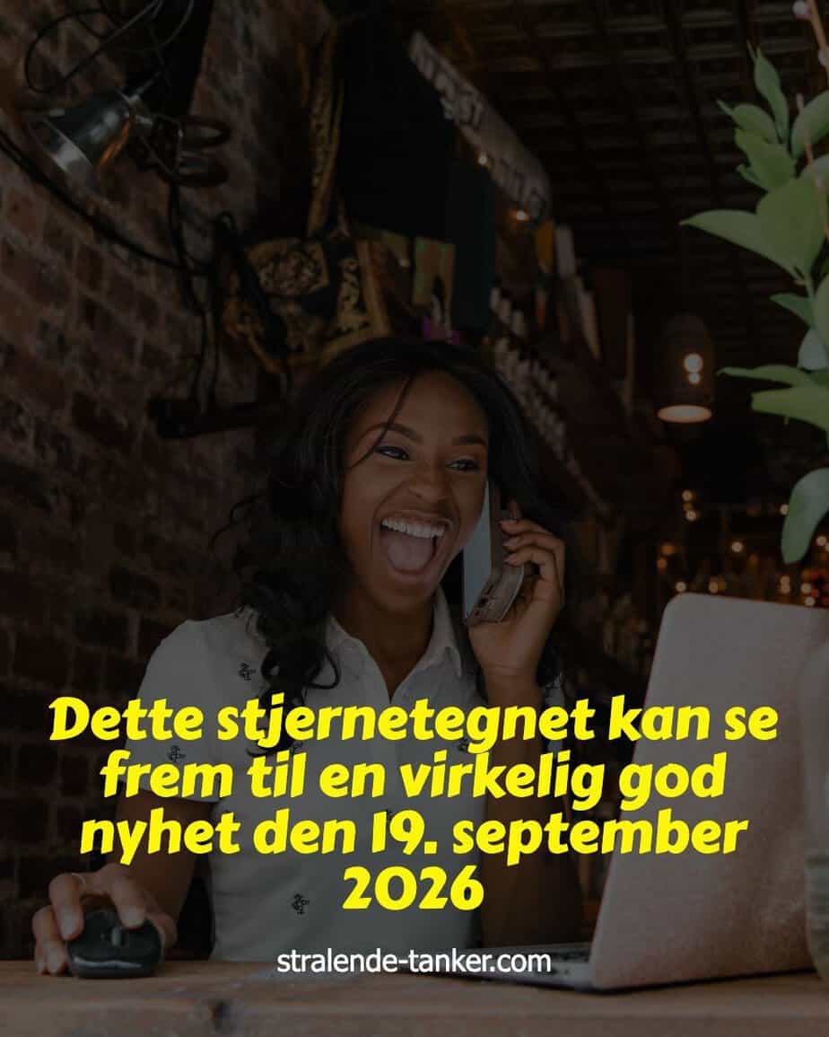 Dette stjernetegnet kan se frem til en virkelig god nyhet den 19. september 2026
