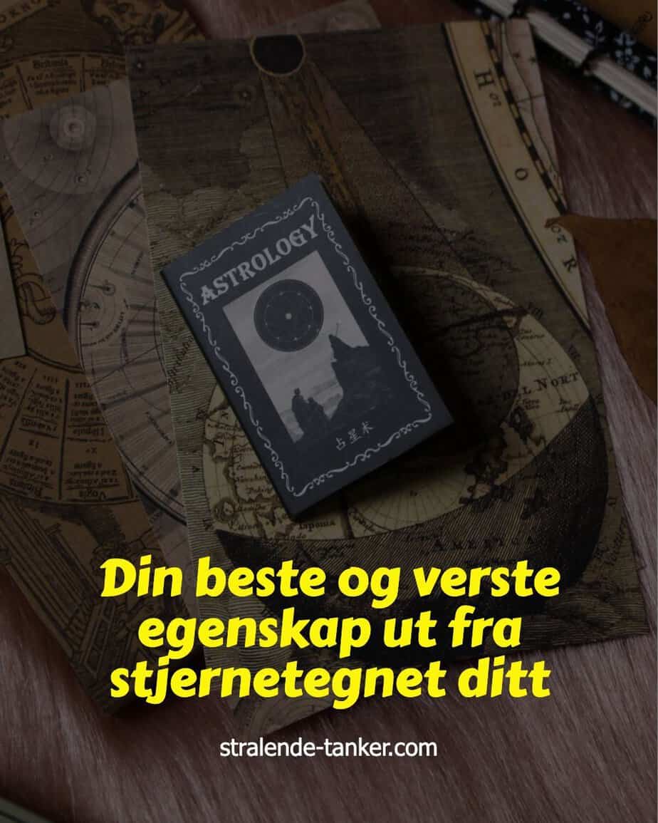 Din beste og verste egenskap ut fra stjernetegnet ditt Din beste og verste egenskap ut fra stjernetegnet ditt