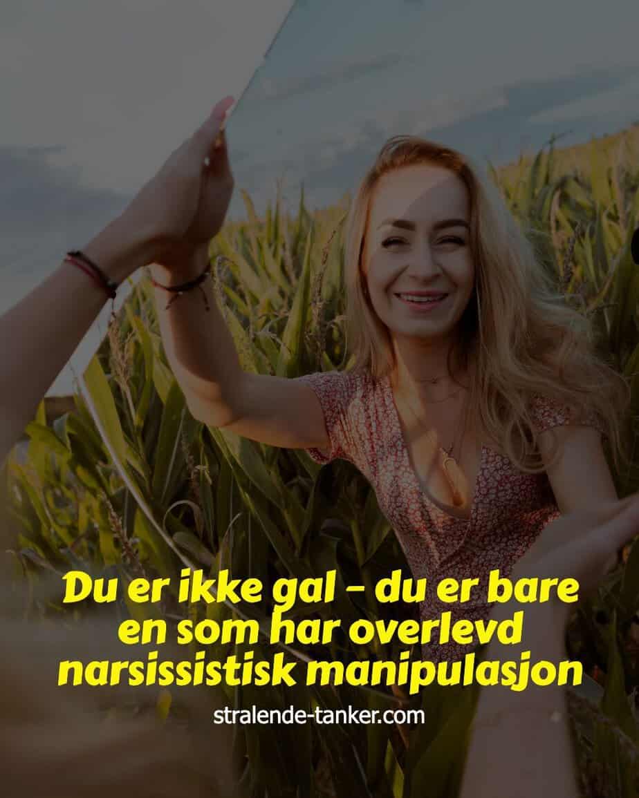 Du er ikke gal – du er bare en som har overlevd narsissistisk manipulasjon Du er ikke gal – du er bare en som har overlevd narsissistisk manipulasjon