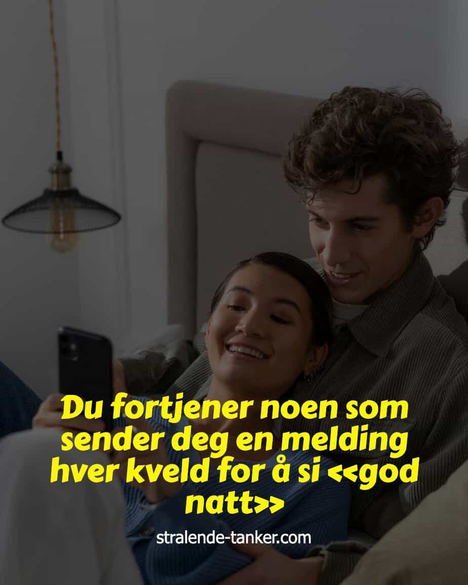 Du fortjener noen som sender deg en melding hver kveld for å si «god natt»