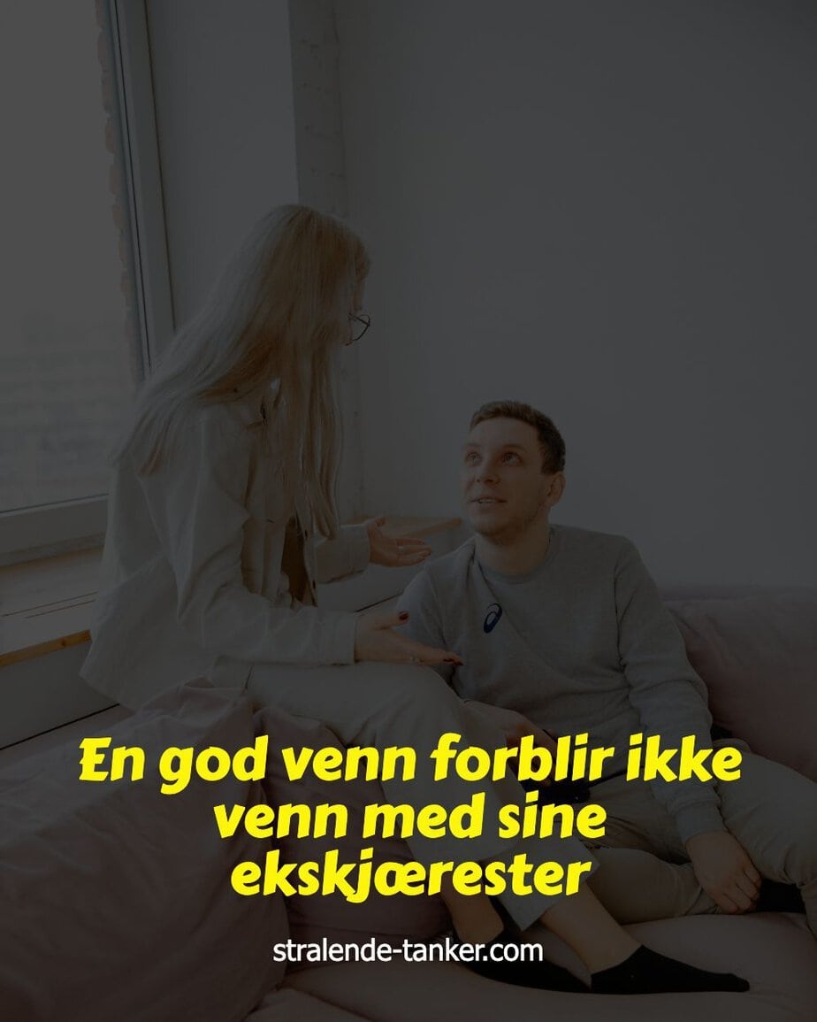 En god venn forblir ikke venn med sine ekskjærester