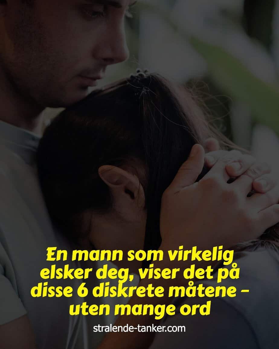 En mann som virkelig elsker deg, viser det på disse 6 diskrete måtene – uten mange ord