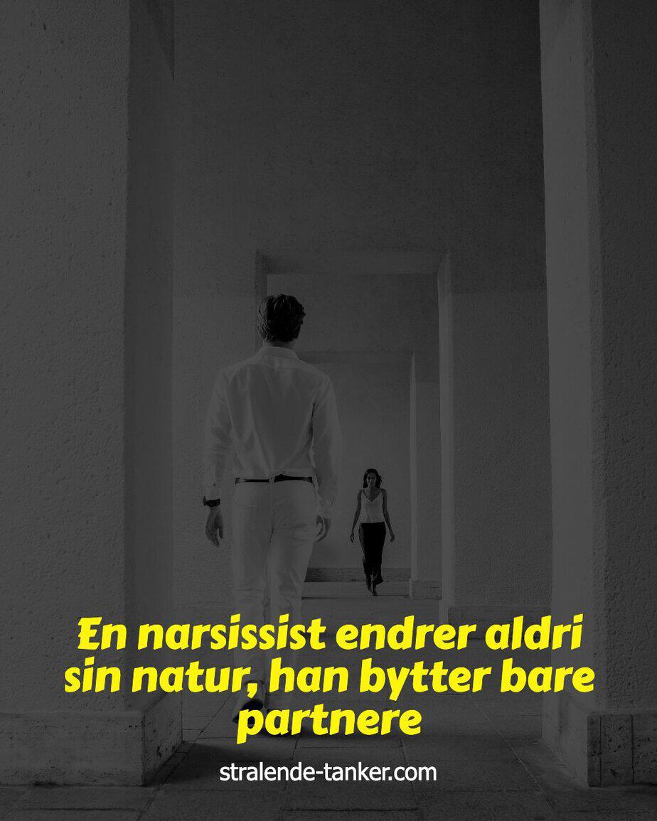En narsissist endrer aldri sin natur, han bytter bare partnere