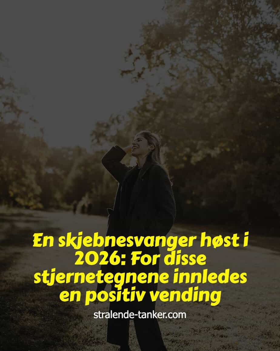 En skjebnesvanger høst i 2026: For disse stjernetegnene innledes en positiv vending En skjebnesvanger høst i 2026: For disse stjernetegnene innledes en positiv vending