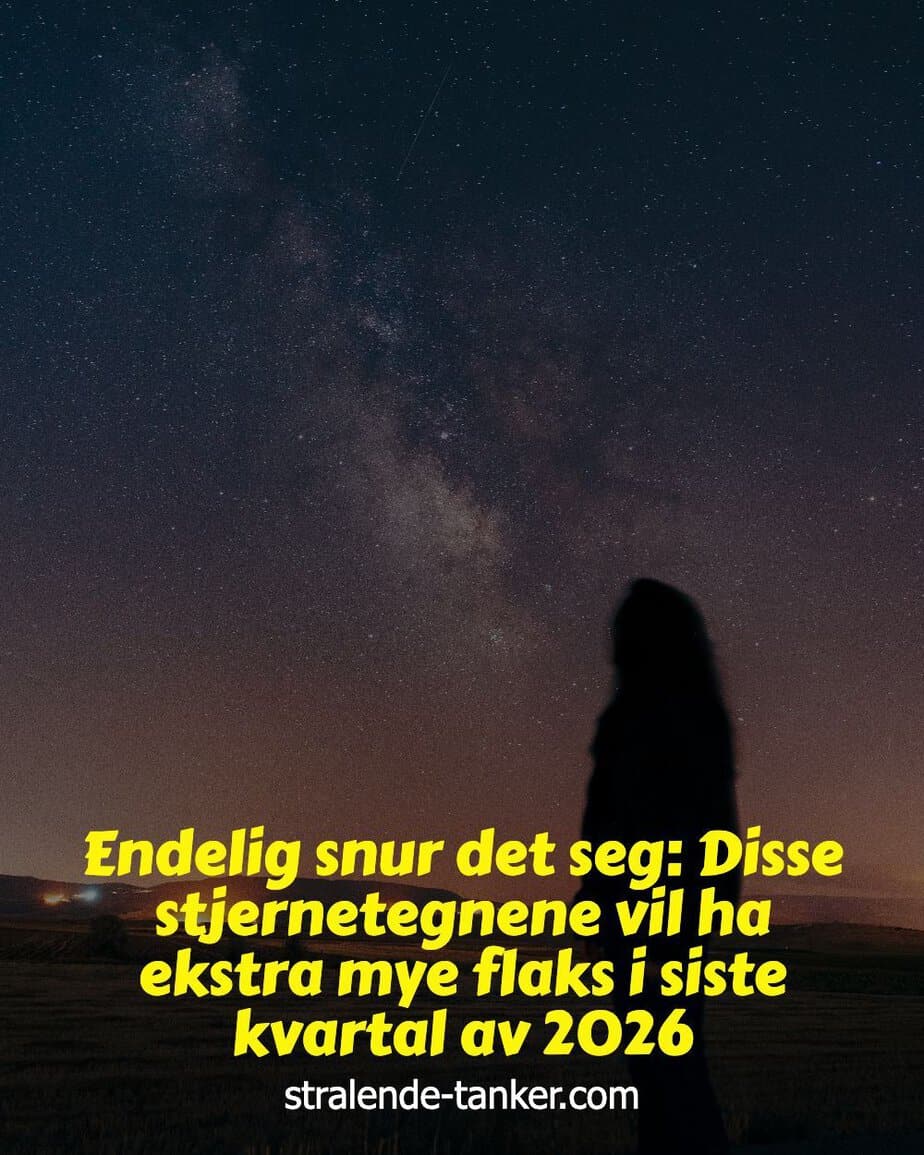 Endelig snur det seg: Disse stjernetegnene vil ha ekstra mye flaks i siste kvartal av 2026 Endelig snur det seg: Disse stjernetegnene vil ha ekstra mye flaks i siste kvartal av 2026