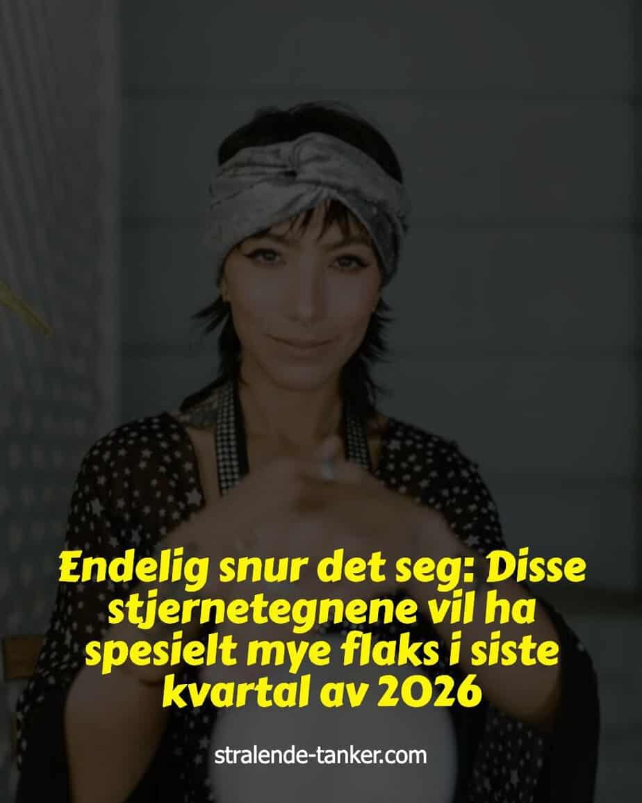 Endelig snur det seg: Disse stjernetegnene vil ha spesielt mye flaks i siste kvartal av 2026